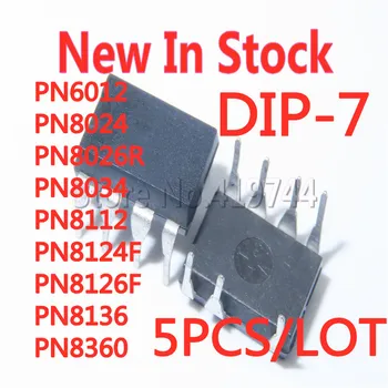 5PCS/LOT PN6012 PN8024 PN8024R PN8026R PN8034 PN8112 PN8124F PN8124 PN8126F PN8136 PN8360 DIP-7 putere manag În Stoc