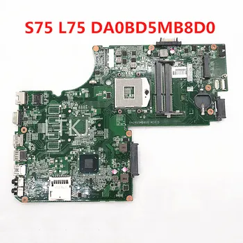 De înaltă Calitate, Placa de baza Pentru Toshiba Satellite S75 L75 S70-Un Laptop Placa de baza DA0BD5MB8D0 Cu SJTNV HM70 100% Complet de Lucru Bine