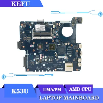KEFU Placa de baza LA-7322P X53U K53U X53B K53B X53BR X53BY K53BY Laptop Placa de baza UMA/PM AMD CPU Maintherboard