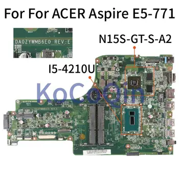 KoCoQin DA0ZYWMB6E0 Laptop placa de baza Pentru ACER Aspire E5-771 E5-771G Core N15S-GT-S-A2 I5-4210U Placa de baza DDR3 Test