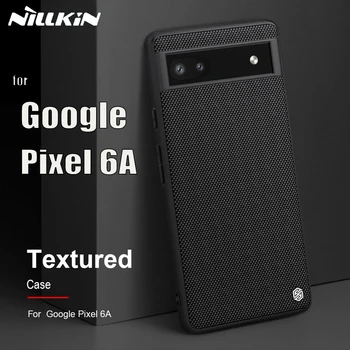 pentru Google Pixel 6A Caz NILLKIN Texturate Fibre de Nailon Moale TPU Hard Panoul de Telefon Capacul din Spate pentru Google Pixel 6A Shell