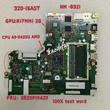 pentru Lenovo Ideapad 320-15AST Laptop Placa de baza NM-B321 CPU A9-9420 AMD GPU R17M M1 2G FRU 5B20P19429 Test Ok
